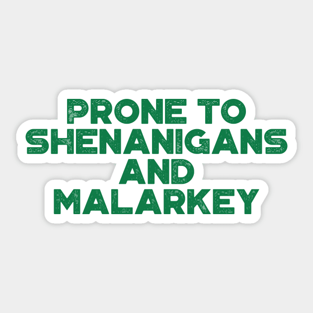 Prone To Shenanigans And Malarkey Funny St. Patrick's Day Sticker by truffela